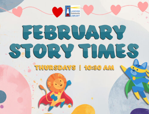 February Story Times at the Lansing Community Library!
